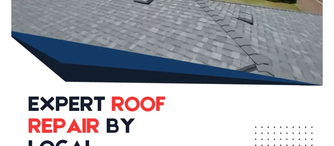 Expert Roof Repair by Local Professionals You Can Trust